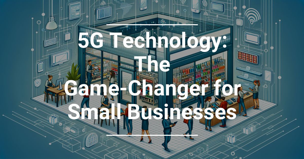 5g-technology-the-game-changer-for-small-businesses